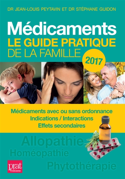 Médicaments : le guide pratique de la famille 2017 : médicaments avec ou sans ordonnance, indications-interactions, effets secondaires