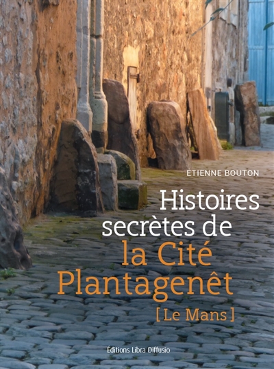 Histoires secrètes de la Cité Plantagenêt
