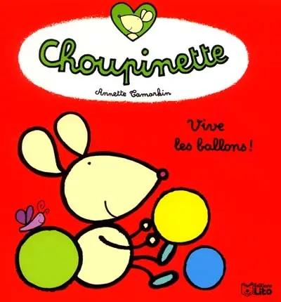 Choupinette. Vol. 2. Vive les ballons !