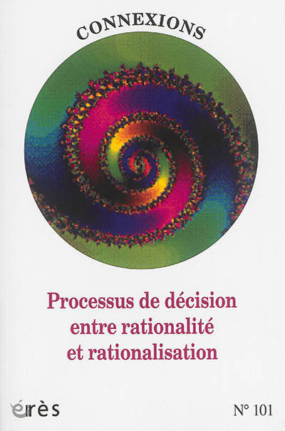 Connexions, n° 101. Processus de décision entre rationalité et rationalisation