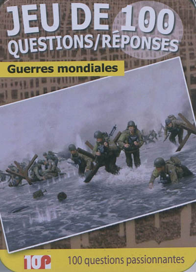 Guerres mondiales : 100 questions passionnantes