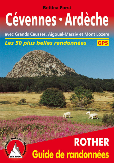Cévennes, Ardèche : avec Grands Causses, Aigoual-Massiv et Mont Lozère : les 50 plus belles randonnées