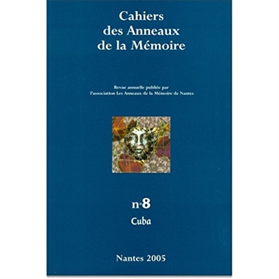 Cahiers des Anneaux de la mémoire, n° 8. Cuba