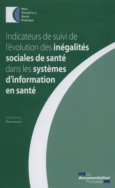 Indicateurs de suivi de l'évolution des inégalités sociales de santé dans les systèmes d'information en santé : juin 2013