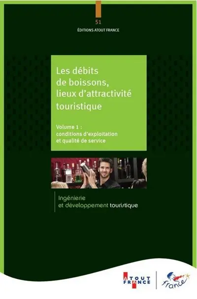 Les débits de boissons, lieux d'attractivité touristique. Vol. 1. Conditions d'exploitation et qualité de service