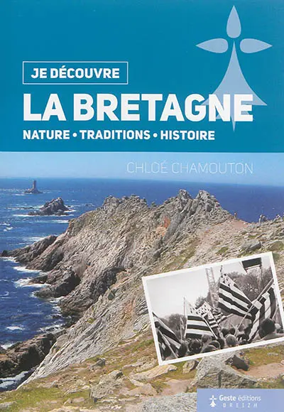 La Bretagne : nature, traditions, histoire