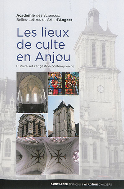 Les lieux de culte en Anjou : histoire, arts et gestion contemporaine