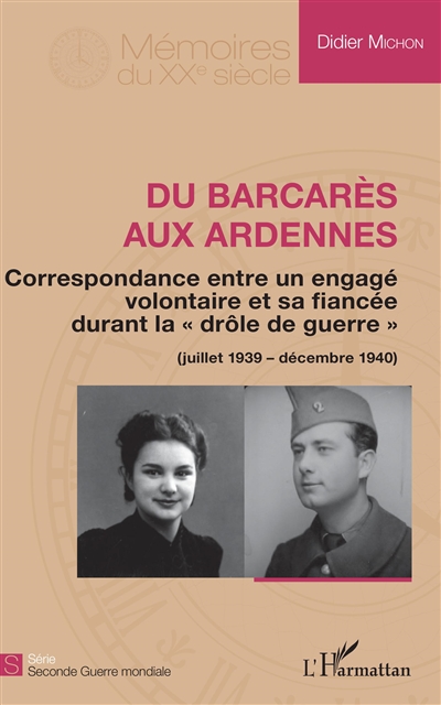 Du Barcarès aux Ardennes : correspondance entre un engagé volontaire et sa fiancée durant la drôle de guerre : juillet 1939-décembre 1940