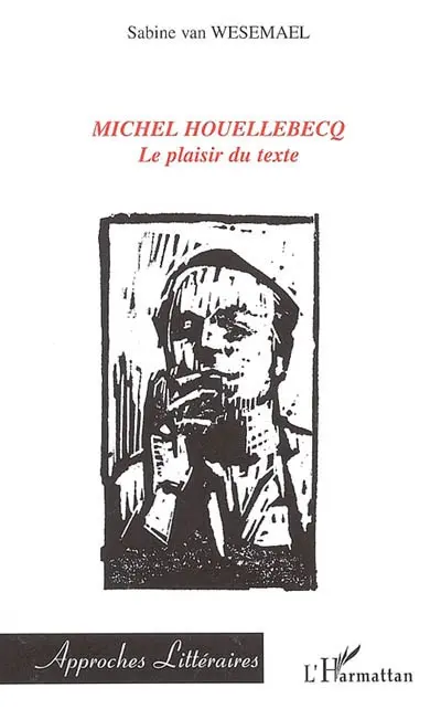 Michel Houellebecq, le plaisir du texte