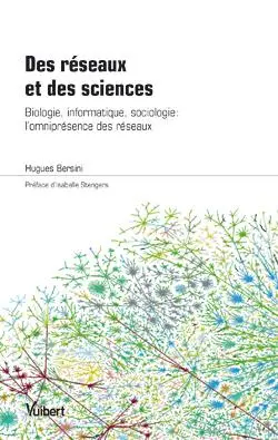 Des réseaux et des sciences : biologie, informatique, sociologie : l'omniprésence des réseaux
