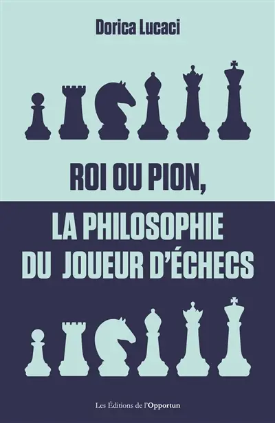 Roi ou pion, la philosophie du joueur d'échecs
