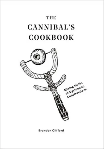 The Cannibal´s Cookbook : Mining Myths of Cyclopean Constructions