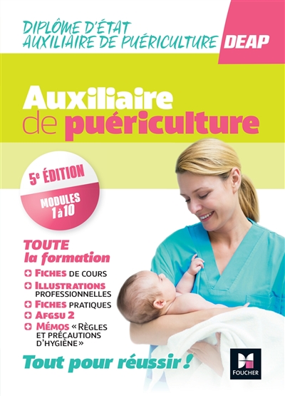 Auxiliaire de puériculture : DEAP, diplôme d'Etat auxiliaire puériculture : modules 1 à 10