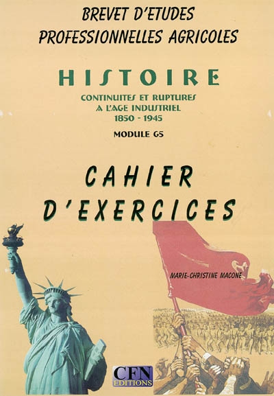 Histoire, continuités et ruptures à l'âge industriel 1850-1945, brevet d'études professionnelles agricoles : module G5 : cahier d'exercices
