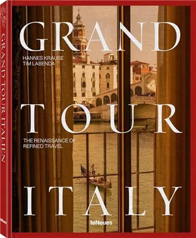 Grand Tour Italy : The Renaissance of Refined Travel
