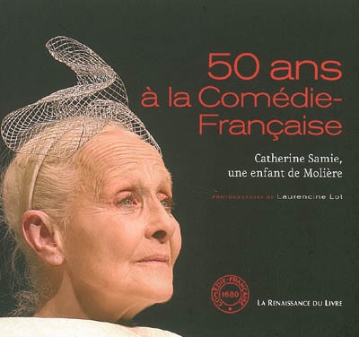 50 ans à la Comédie-Française : Catherine Samie, une enfant de Molière