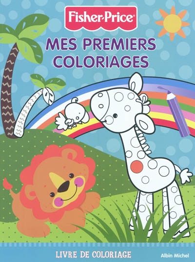 Mes premiers coloriages : Fisher-Price