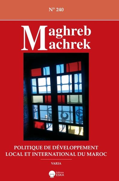 Maghreb Machrek, n° 240. Politique de développement local et international du Maroc