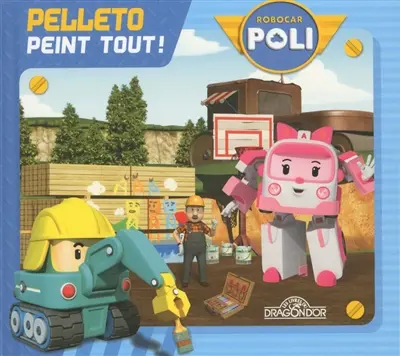Robocar Poli. Pelleto peint tout !