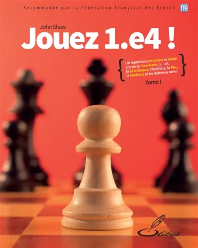Jouez 1.e4 !. Vol. 1