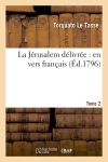 La Jérusalem délivrée : en vers français. Tome 2 (Ed.1796)