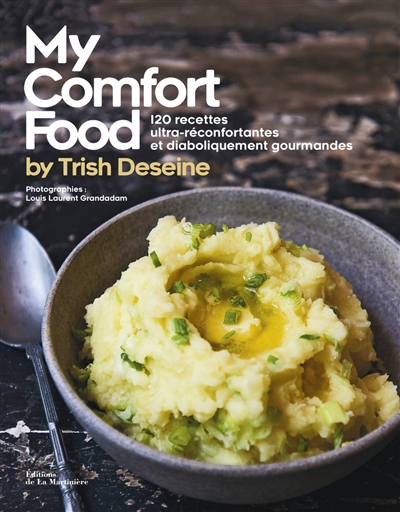 My comfort food : 120 recettes ultra-réconfortantes et diaboliquement gourmandes