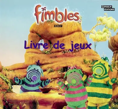 Fimbles. Vol. 2004. Livre de jeux