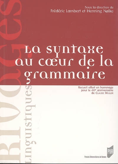 la syntaxe au coeur de la grammaire : recueil offert en hommage pour le 60e anniversaire de claude muller