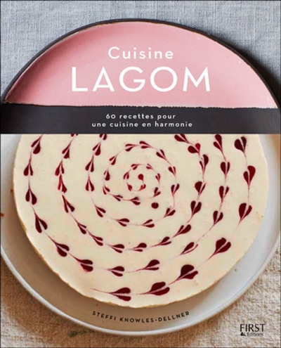 Cuisine lagom : 100 recettes pour une cuisine en harmonie