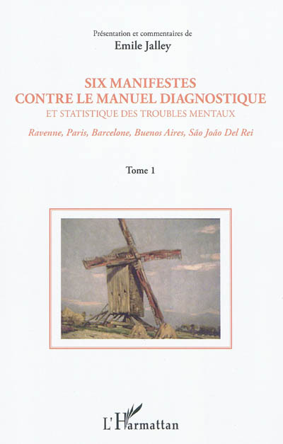 Six manifestes contre le DSM : Ravenne, Paris, Barcelone, Buenos Aires, Sao Joao Del Rei. Vol. 1