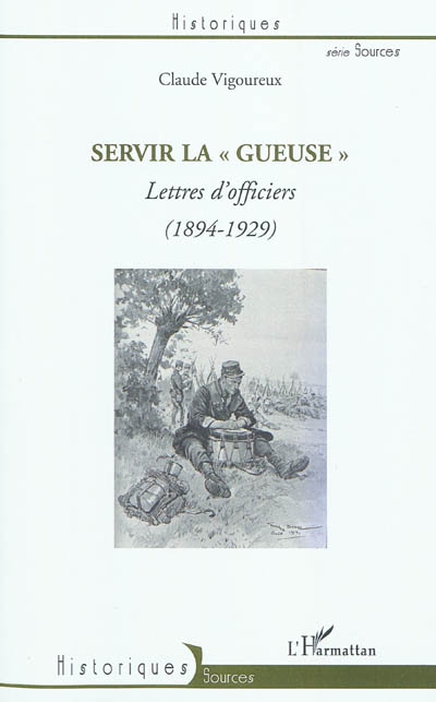 Servir la Gueuse : lettres d'officiers (1894-1929)