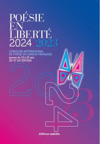 Poésie en liberté 2024-2023, 25e et 26e édition : concours international de poésie en langue française : jeunes de 15 à 25 ans Poésie en liberté 2024-2023, 25e et 26e édition : concours international de poésie en langue française : jeunes de 15 à 25 ans