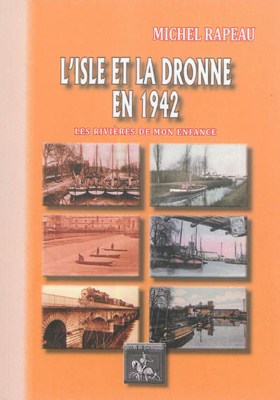 L'Isle et la Dronne en 1942 : les rivières de mon enfance