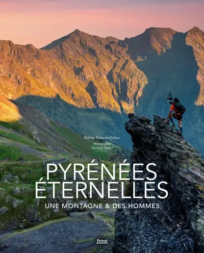 Pyrénées éternelles : une montagne & des hommes