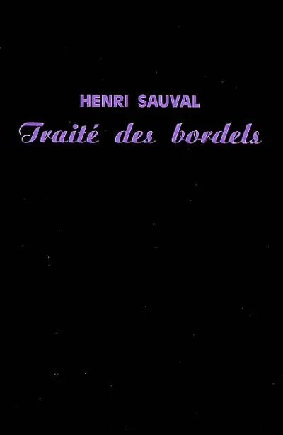 Traité des bordels : chronique scandaleuse de Paris