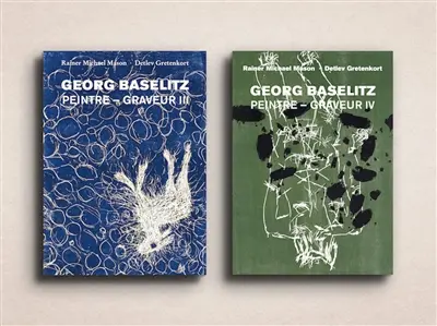 Georg Baselitz, peintre-graveur : catalogue descriptif de l'oeuvre gravé et lithographié : volumes III et IV