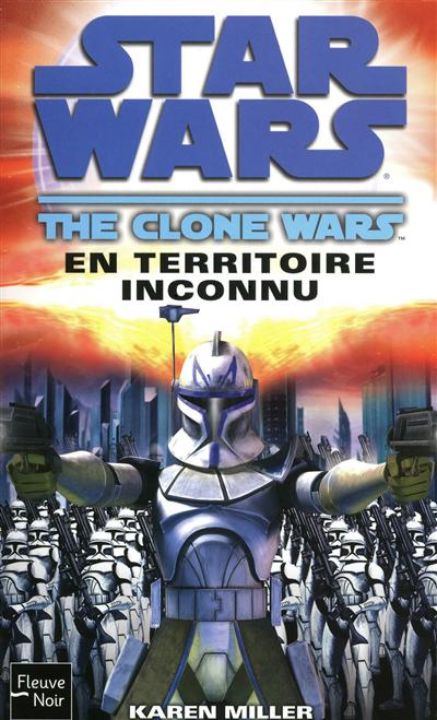 Star wars : the clone wars. En territoire inconnu