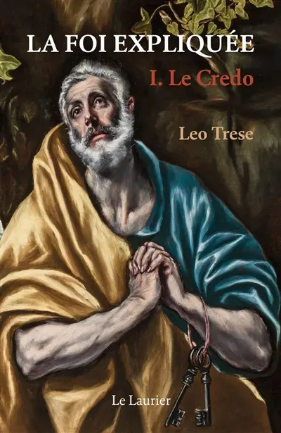 La foi expliquée. Vol. 1. Le credo