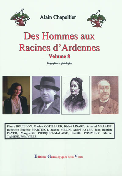 Des hommes aux racines d'Ardennes : biographies et généalogies. Vol. 8