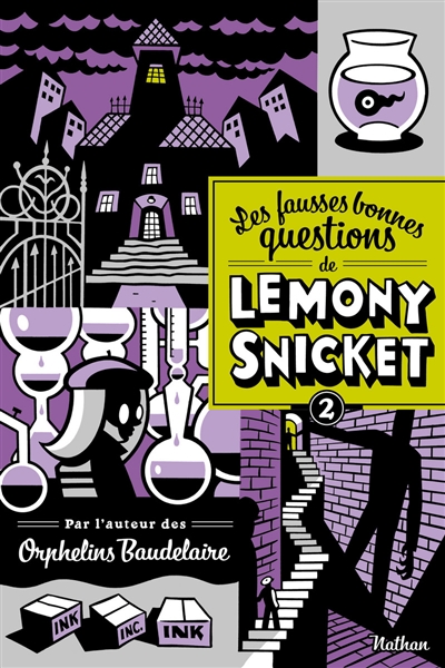 Les fausses bonnes questions de Lemony Snicket. Vol. 2. Quand l'avez-vous vue pour la dernière fois ?