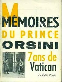 Mémoires du Prince Orsini : 7 ans de Vatican