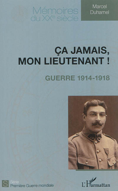 Ca jamais, mon lieutenant ! : guerre 1914-1918