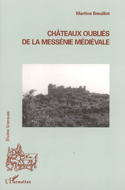 Châteaux oubliés de la Messénie médiévale
