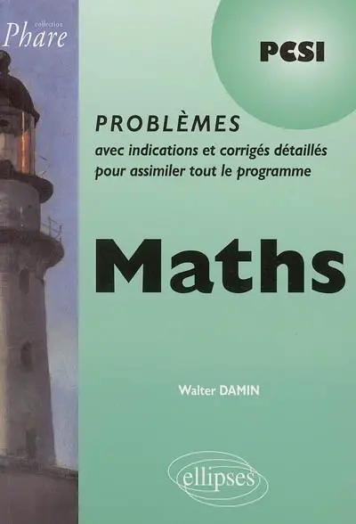 Maths : problèmes avec indications et corrigés détaillés pour assimiler tout le programme, PCSI