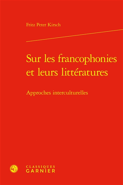 Sur les francophonies et leurs littératures : approches interculturelles