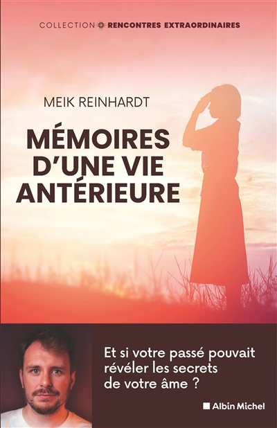 Mémoires d'une vie antérieure : et si votre passé pouvait révéler les secrets de votre âme ?
