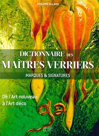 Dictionnaire des maîtres verriers : marques & signatures : de l'Art nouveau à l'Art déco