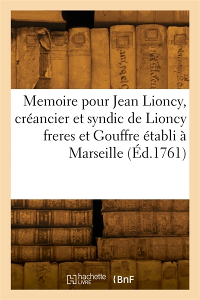 Memoire a consulter, et consultation, pour Jean Lioncy, créancier