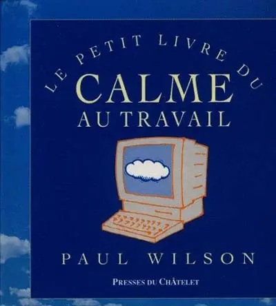Le petit livre du calme au travail