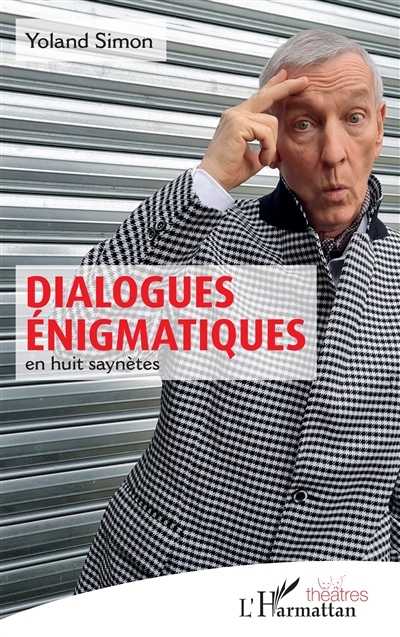 Dialogues énigmatiques : en huit saynètes